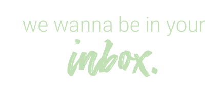 we wanna be in your inbox.